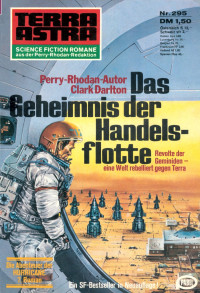 Darlton, Clark — [Terra Astra 295] • Das Geheimnis der Handelsflotte