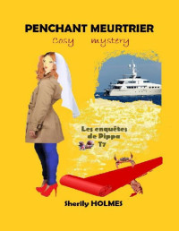 Sherily Holmes — Les enquêtes de Pippa T7 : Penchant meurtrier