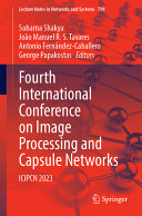 Subarna Shakya, João Manuel R. S. Tavares, Antonio Fernández-Caballero, George Papakostas, (eds.) — Fourth International Conference on Image Processing and Capsule Networks, ICIPCN 2023