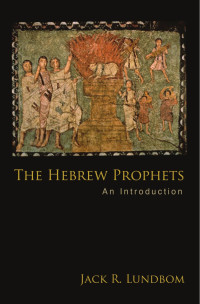 Lundbom, Jack R. — The Hebrew Prophets