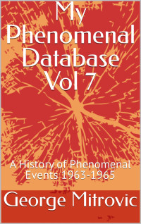 George Mitrovic — My Phenomenal Database_ A History of Phenomenal Events - 7 - 1963-1965