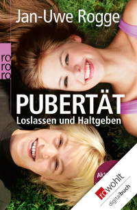 Rogge, Jan-Uwe — Pubertät · Loslassen und Haltgeben