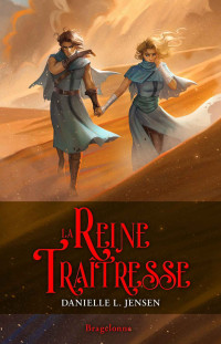 Danielle L. Jensen — La reine traîtresse (Le pont des tempêtes 2)