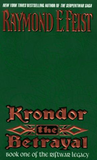 Raymond E Feist — The Riftwar Legacy - Krondor: The Betrayal