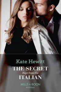 Kate Hewitt  — The Secret Kept from the Italian