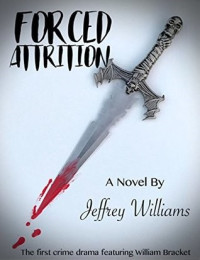 Jeffrey Williams  — Forced Attrition
