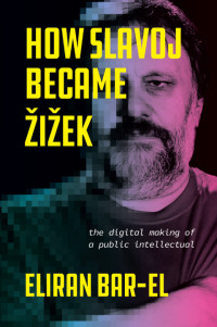 Eliran Bar-El — How Slavoj Became Žižek