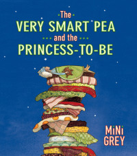 Mini Grey — The Very Smart Pea and the Princess-to-be