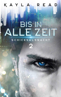 Read, Kayla — Bis in alle Zeit 2 - Schicksalsnacht