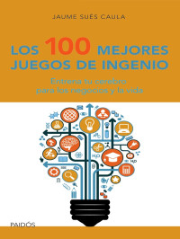 Jaume Sues Caula — Los 100 mejores juegos de ingenio