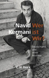 Kermani, Navid. — Wer ist Wir?