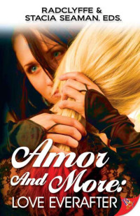 Radclyffe & Stacia Seaman — Amor and More: Love Everafter
