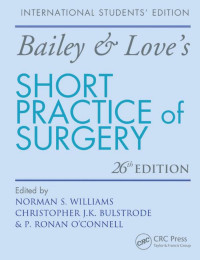 Norman S. Williams, Christopher J. K. Bulstrode, P. Ronan O'Connell — Bailey & Love's Short Practice of Surgery, 26th Edition