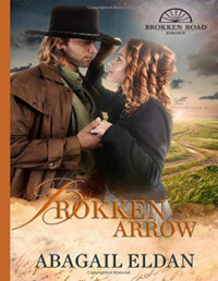 Abagail Eldan [Eldan, Abagail] — Brokken Arrow: Texas Historical Romance