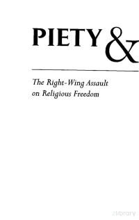 barry w Lynn — Piety & Politics; the Right Wing Assault on Religious Freedom (2006)