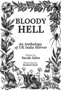 Sarah Jules — BLOODY HELL: An Anthology of UK Indie Horror