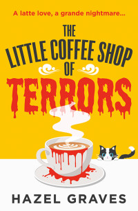 Hazel Graves — THE LITTLE COFFEE SHOP OF TERRORS