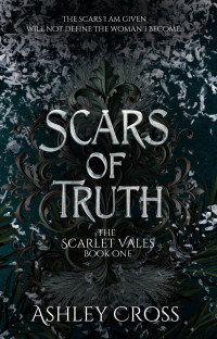 Ashley Cross — Scars of Truth : The Scarlet Vales