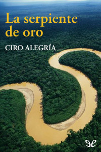 Ciro Alegría — La serpiente de oro