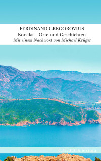 Ferdinand Gregorovius;Michael Krger; — Korsika