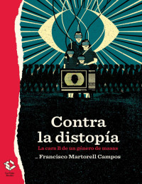 francisco martorell campos — LIBRO CONTRA LA DISTOPIA