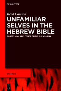 Reed Carlson; — Unfamiliar Selves in the Hebrew Bible