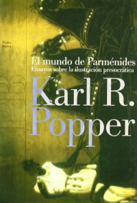 Karl R. Popper — El mundo de Parménides