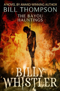 Bill Thompson — Billy Whistler (The Bayou Hauntings Book 4)