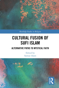 Sarwar Alam; — Cultural Fusion of Sufi Islam