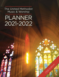 Bone, David L.;Scifres, Mary; & Mary Scifres — The United Methodist Music & Worship Planner 2021-2022 CEB Edition