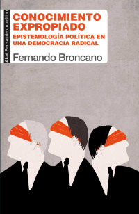 Fernando Broncano; — Conocimiento expropiado