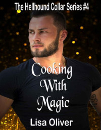 Lisa Oliver — Cooking With Magic (Hellhound Collar Series Book 4)