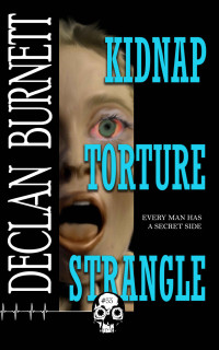 Declan Burnett — KTS: Kidnap Torture Strangle (Rewind or Die Book 33)