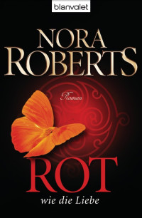 Roberts, Nora — Ring Trilogie 03 - Rot wie die Liebe