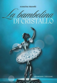 Annalisa Manelli — La bambolina di cristallo