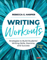 Rebecca G. Harper — Writing Workouts, Grades 6-12