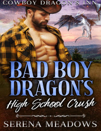 Serena Meadows — Bad Boy Dragon’s High School Crush: (Cowboy Dragon's Inn)