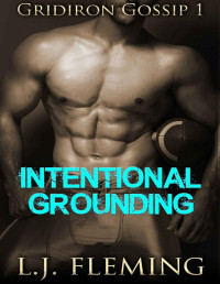 L.J. Fleming — Intentional Grounding (Gridiron Gossip Book 1)