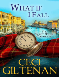 Ceci Giltenan — What if I Fall: The Pocket Watch Chronicles