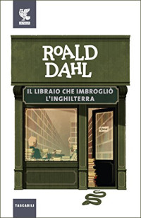 Roald Dahl — Il libraio che imbrogliò l'Inghilterra (Italian Edition)