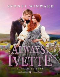 Sydney Winward — Always, Ivette: A Cinderella Fairy Tale Retelling (Letters to Love Book 3)