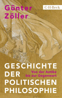 Günter Zöller — Geschichte der politischen Philosophie. Von der Antike bis zur Gegenwart