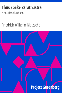 Friedrich Wilhelm Nietzsche — Thus Spake Zarathustra: A Book for All and None