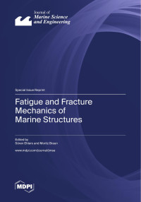 Sören Ehlers, Moritz Braun — Fatigue and Fracture Mechanics of Marine Structures