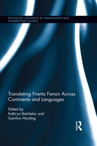 Kathryn Batchelor, Sue-Ann Harding — Translating Frantz Fanon Across Continents and Languages