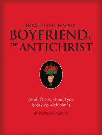 Patricia Carlin — How to Tell if Your Boyfriend Is the Antichrist