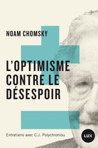 Noam Chomsky — L'optimisme contre le désespoir