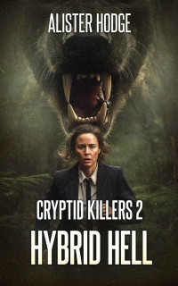 Alister Hodge — Cryptid Killers 2: Hybrid Hell