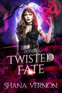 Shana Vernon — Twisted Fate: Leilani's Prequel Novella