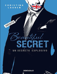 Christina Lauren — Beautiful Secret (Beautiful Bastard 4): Un secreto explosivo (Spanish Edition)